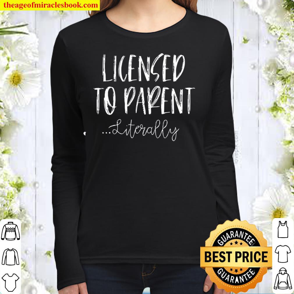 Licensed To Parent Literally Women Long Sleeved