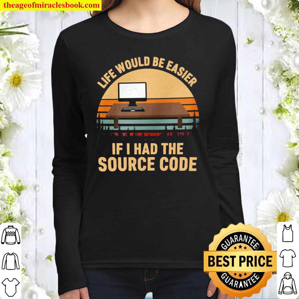 Life Would Be Easier If I Had The Source Code Women Long Sleeved