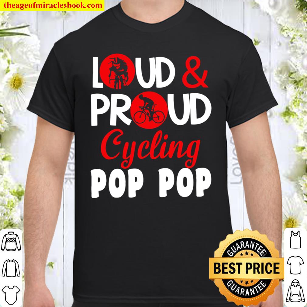 Loud and Proud Cycling Pop Pop 2021 Shirt, Hoodie, Long Sleeved, SweatShirt