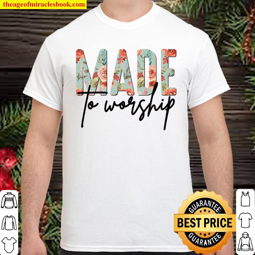 Made To Worship limited Shirt, Hoodie, Long Sleeved, SweatShirt