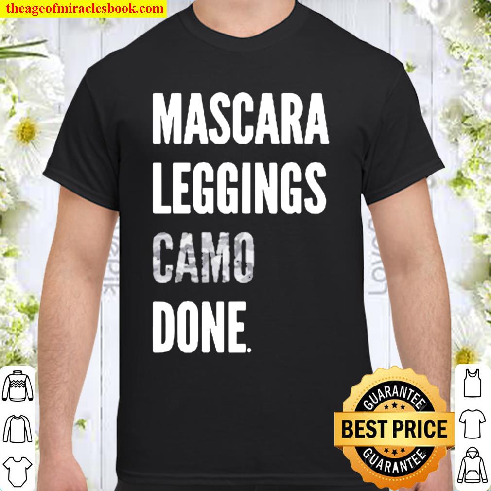 Mascara Leggings Camo Done 2021 Shirt, Hoodie, Long Sleeved, SweatShirt