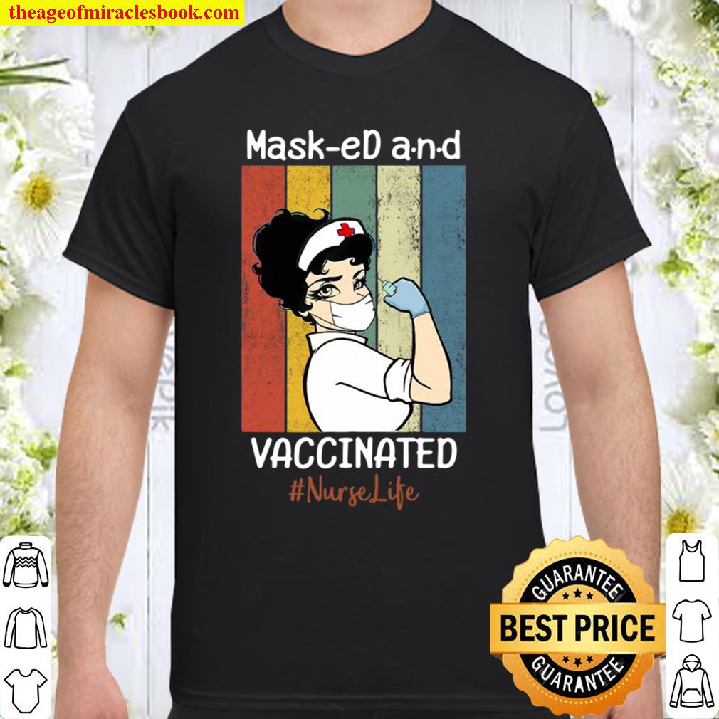 Masked And Vaccinated Nurse Life Lover Gift limited Shirt, Hoodie, Long Sleeved, SweatShirt Masked And Vaccinated Nurse Life Lover Gift limited Shirt, Hoodie, Long Sleeved, SweatShirt