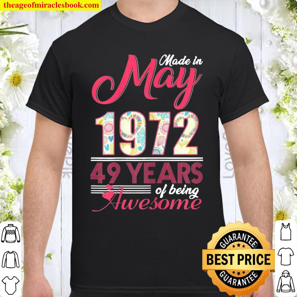 May Girls 1972 Birthday 49 Years Old Made In 1972 limited Shirt, Hoodie, Long Sleeved, SweatShirt