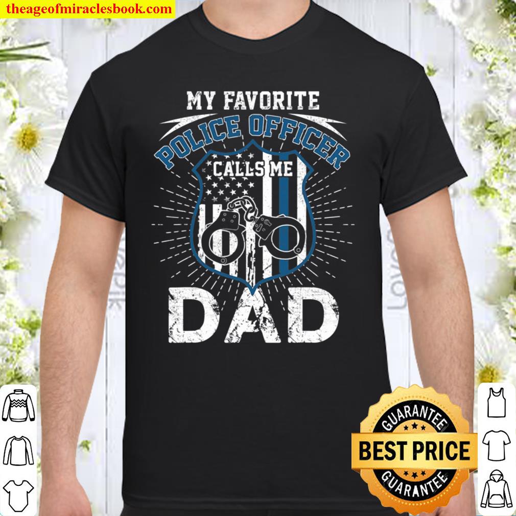 My Favorite Police Officer Calls Me Dad Father’s Day 2021 Shirt, Hoodie, Long Sleeved, SweatShirt My Favorite Police Officer Calls Me Dad Father’s Day 2021 Shirt, Hoodie, Long Sleeved, SweatShirt