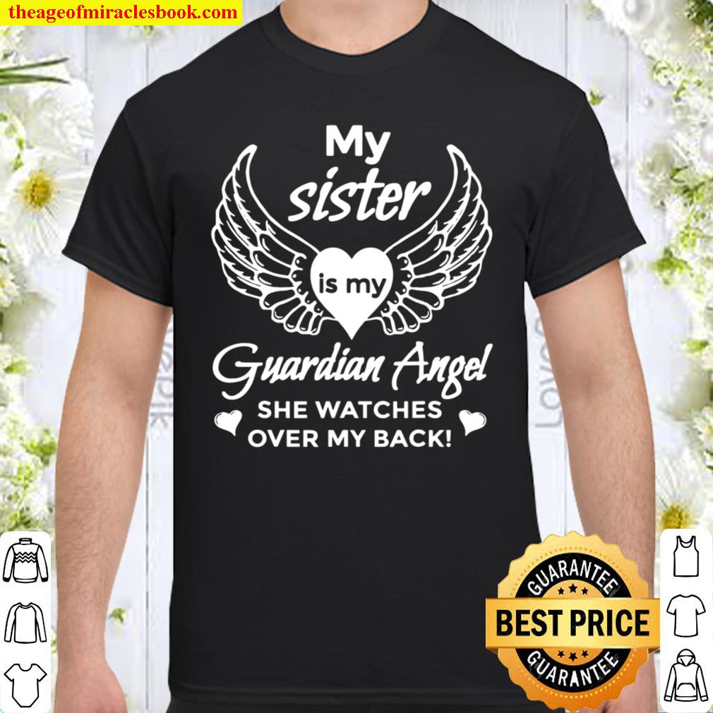 My Sister Is My Guardian Angel Shirt, In Memory Of My Sister limited Shirt, Hoodie, Long Sleeved, SweatShirt