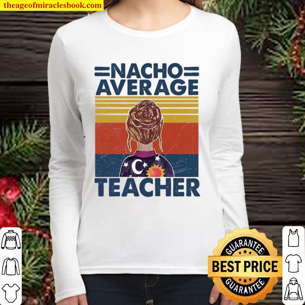 Nacho Average Teacher Women Long Sleeved