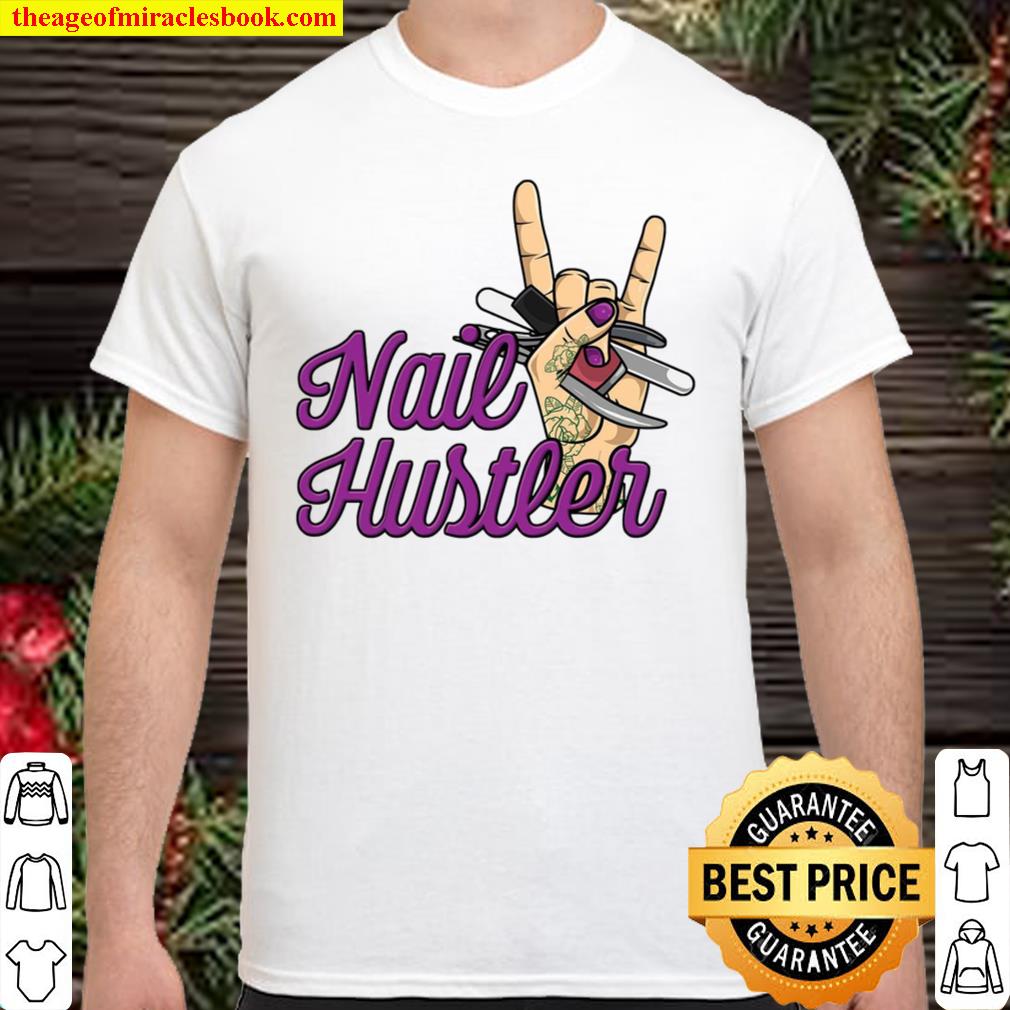 Nail Hustler limited Shirt, Hoodie, Long Sleeved, SweatShirt Nail Hustler limited Shirt, Hoodie, Long Sleeved, SweatShirt