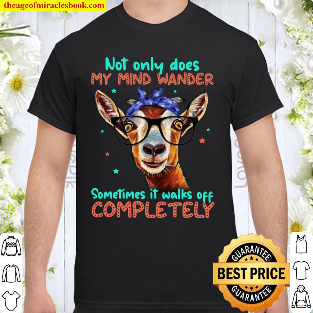 Not Only Does My Mind Wander Sometimes It Walks Off Completely new Shirt, Hoodie, Long Sleeved, SweatShirt