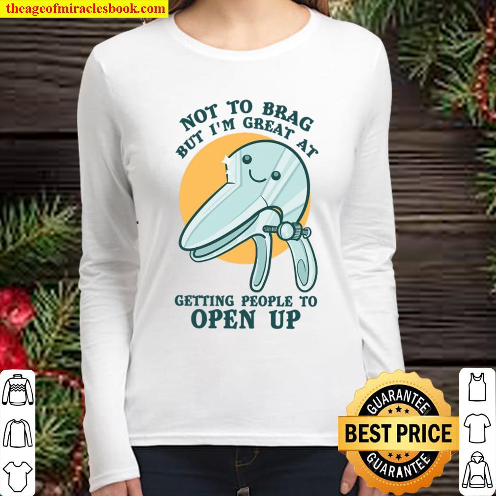 Not To Brag But I’m Great At Getting People To Open Up Women Long Sleeved