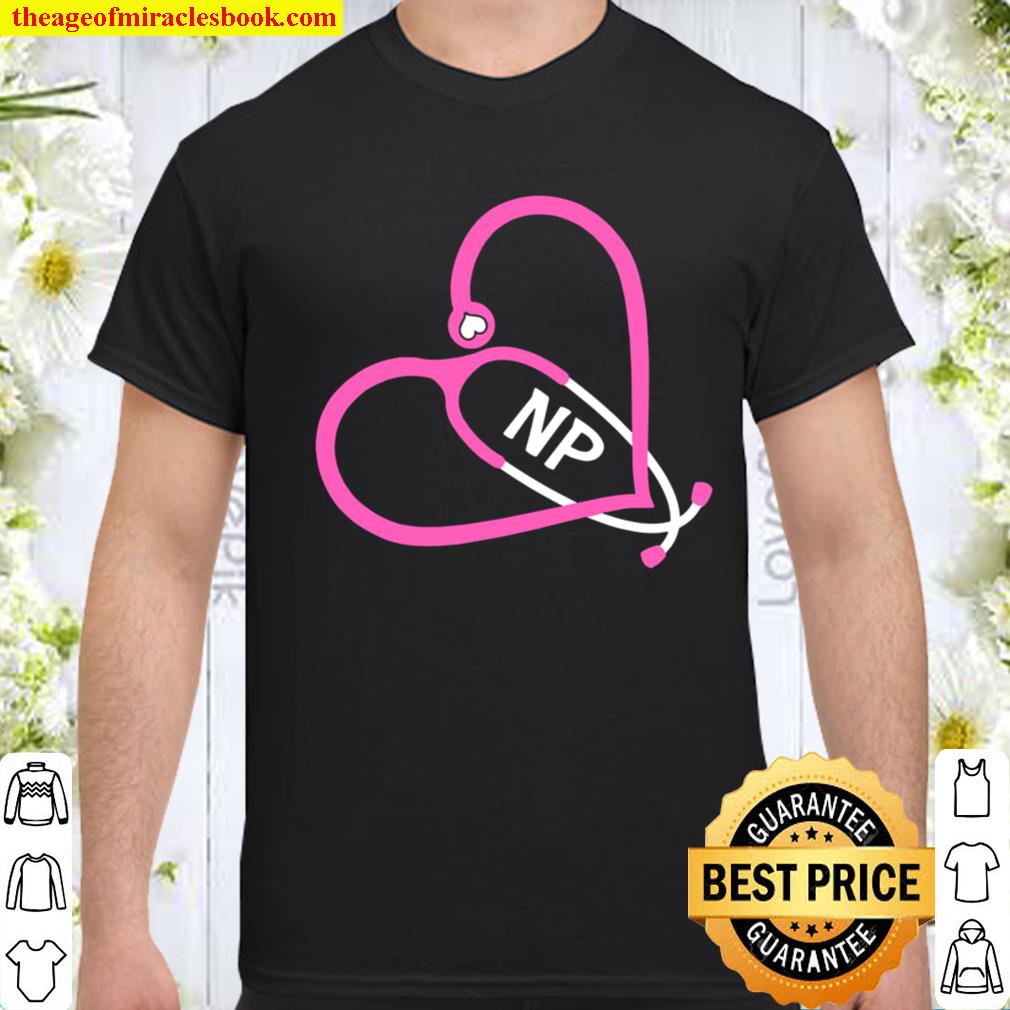 Np Nurse Stethoscope Heart Love Rn Nurse Practitioner shirt, hoodie, tank top, sweater