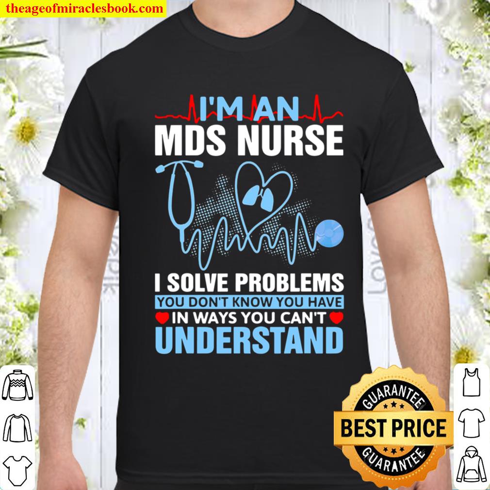 Nursing School Medical Tee I’m An Mds Nurse shirt, hoodie, tank top, sweater Nursing School Medical Tee I’m An Mds Nurse shirt, hoodie, tank top, sweater