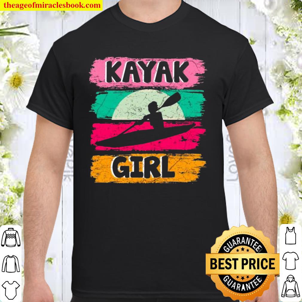 Paddling Sport Kayaks Boating Kayak Girl limited Shirt, Hoodie, Long Sleeved, SweatShirt