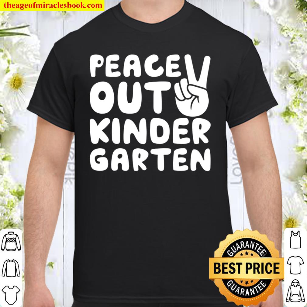 Peace Out Kindergarten Class Of 2021 Graduation Gift limited Shirt, Hoodie, Long Sleeved, SweatShirt Peace Out Kindergarten Class Of 2021 Graduation Gift limited Shirt, Hoodie, Long Sleeved, SweatShirt