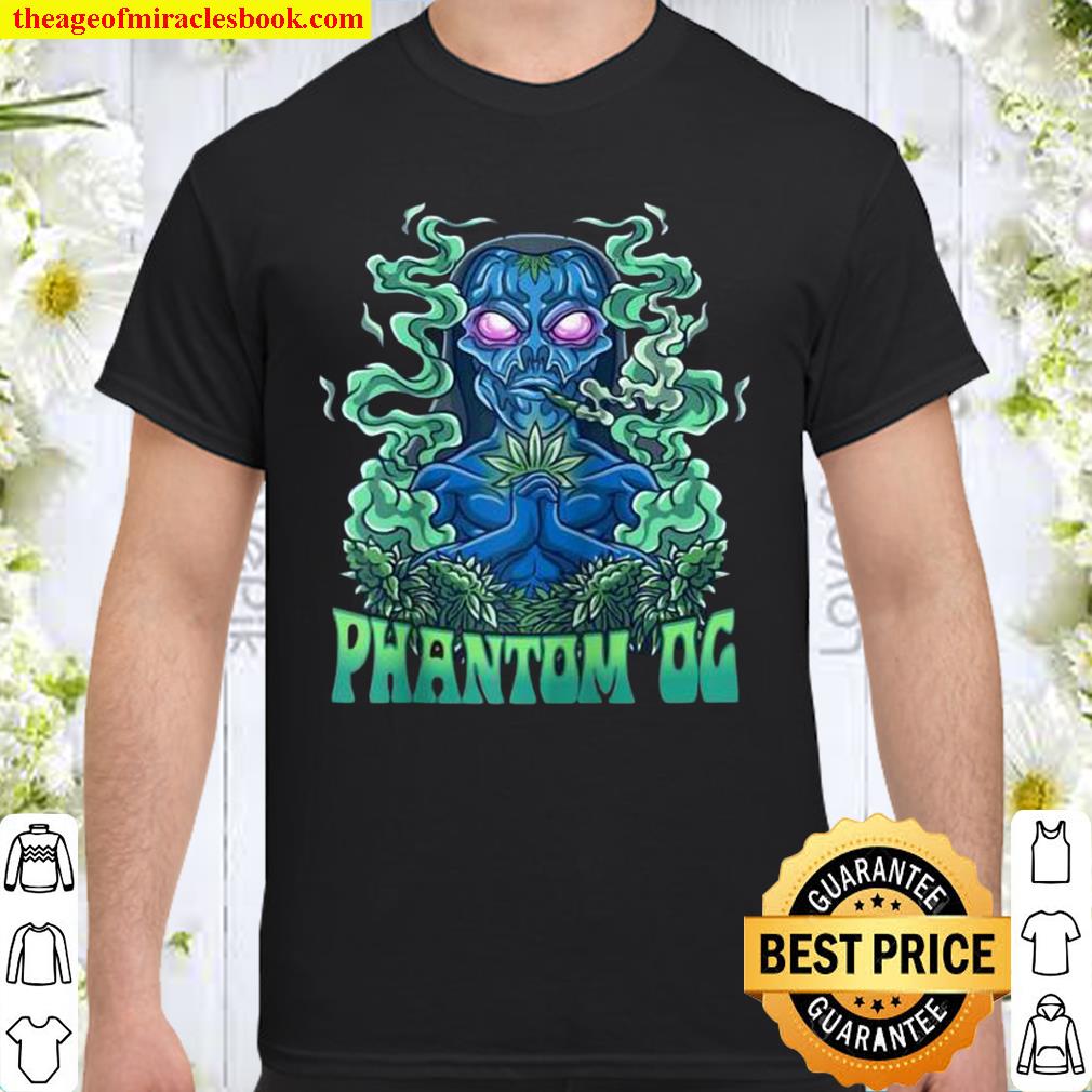 Phantom OG Strain Ghost Weed Hybrid Alien new Shirt, Hoodie, Long Sleeved, SweatShirt