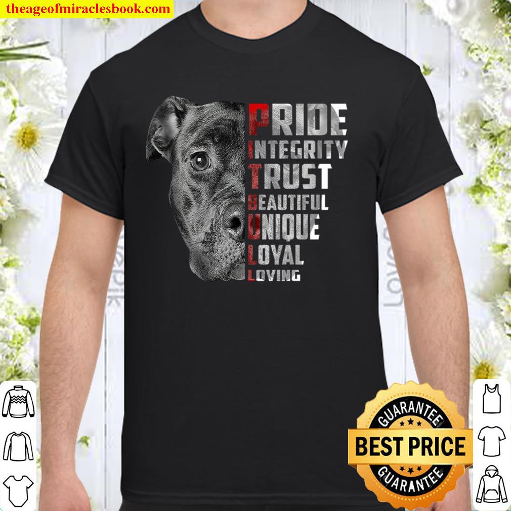 Pitbull Pride Integrity Trust Beautiful Unique Loyal Loving 2021 Shirt, Hoodie, Long Sleeved, SweatShirt Pitbull Pride Integrity Trust Beautiful Unique Loyal Loving 2021 Shirt, Hoodie, Long Sleeved, SweatShirt