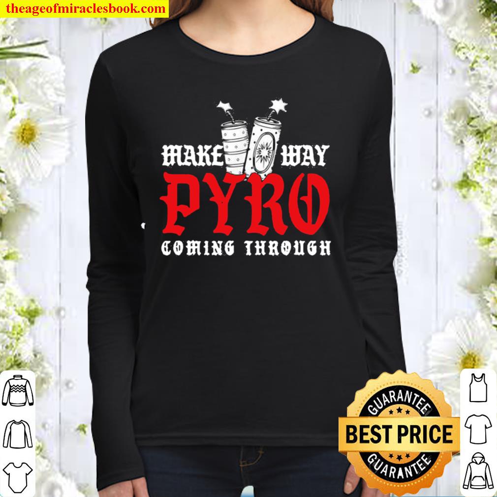 Pyro Coming Through Fireworks Pyrotechnician Pyromaniac Women Long Sleeved
