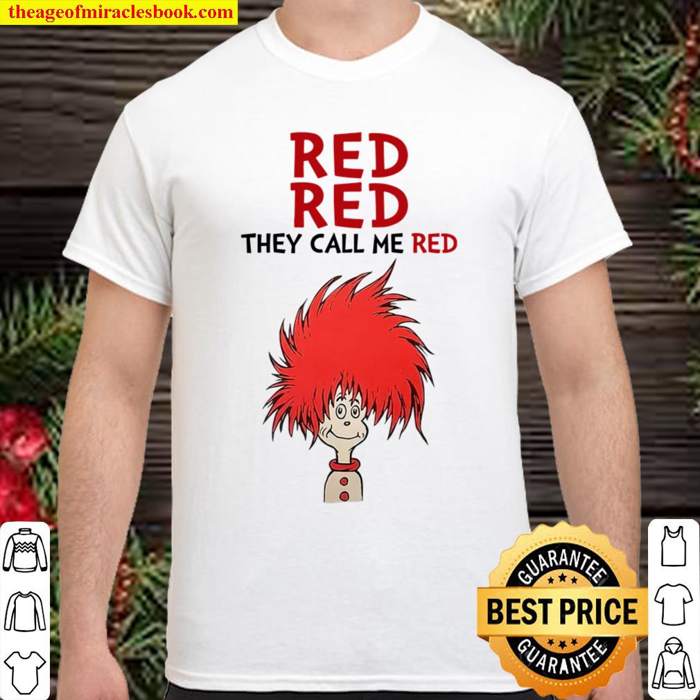 Red Red They Call Me Red shirt, hoodie, tank top, sweater