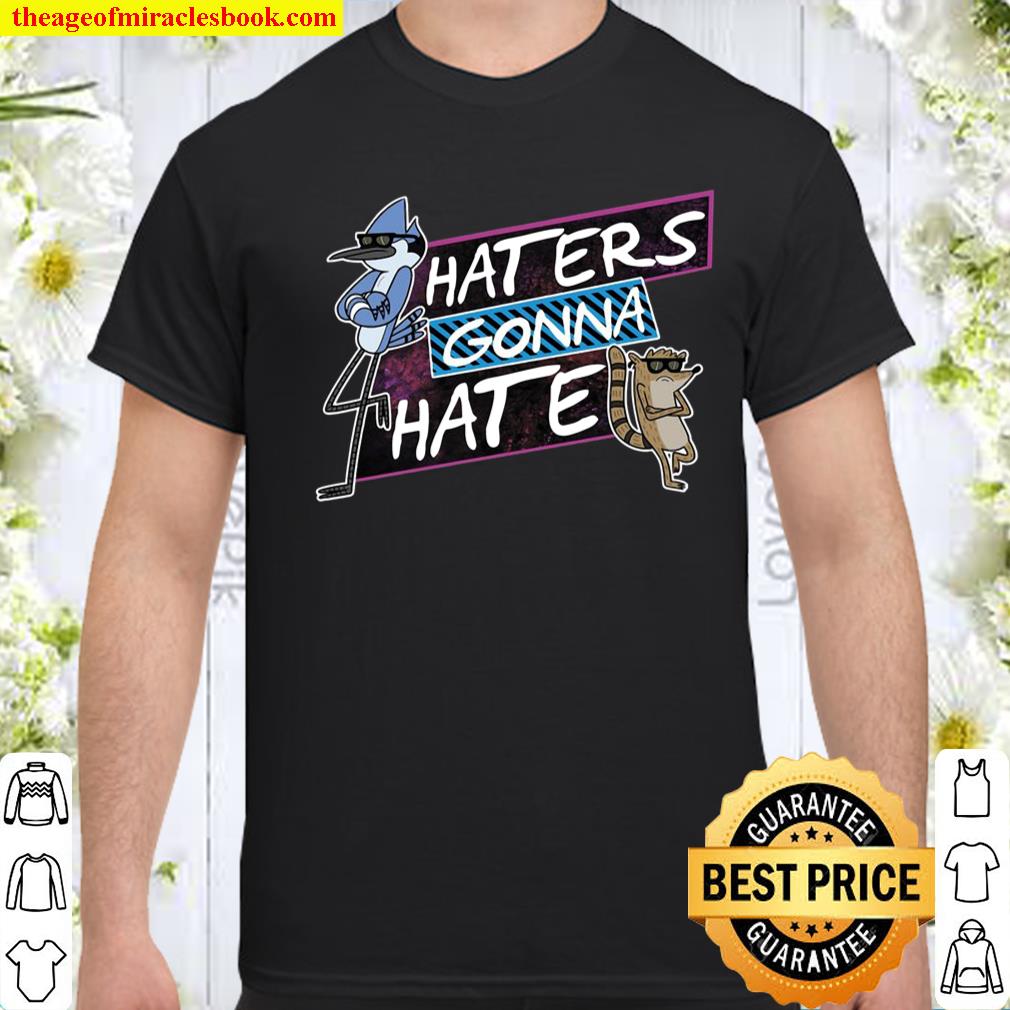 Regular Show Haters Gonna Hate shirt, hoodie, tank top, sweater