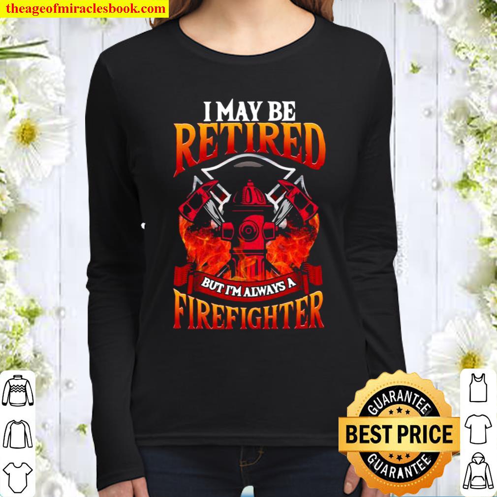Retired Firefighter Always a Firefighter Women Long Sleeved