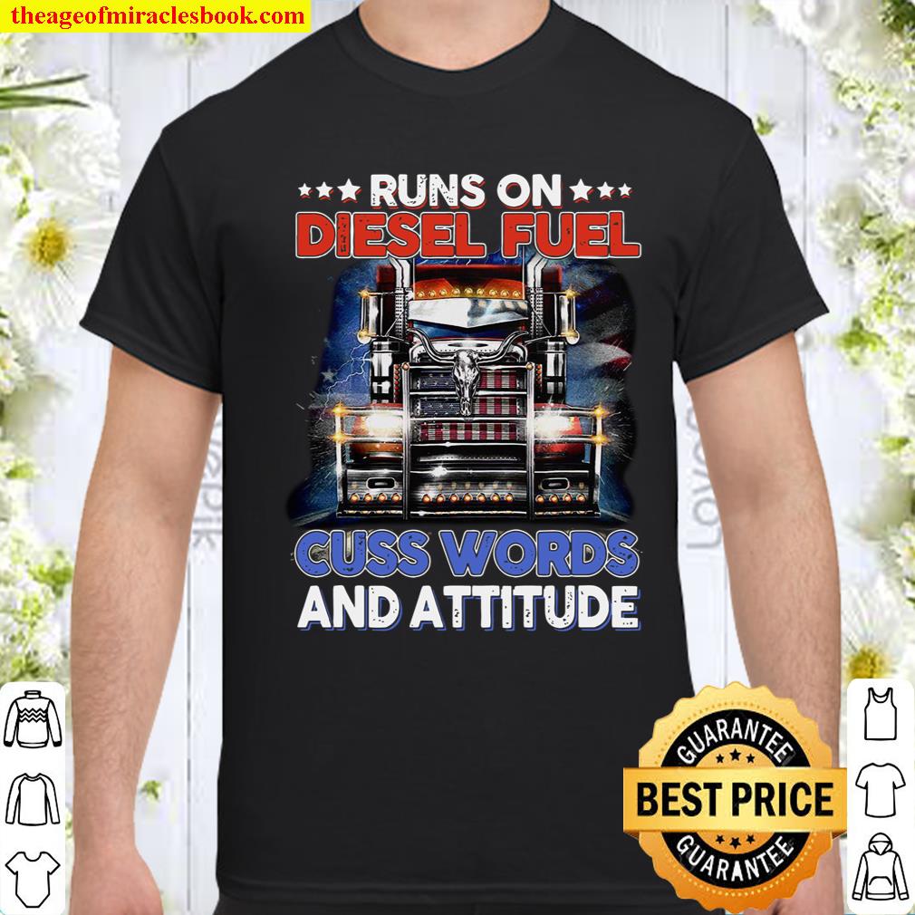 Runs On Diesel Fuel Cuss Words And Attitude shirt, hoodie, tank top, sweater