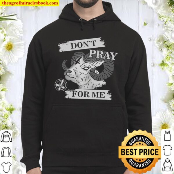Satan Don_t Pray For Me Hoodie