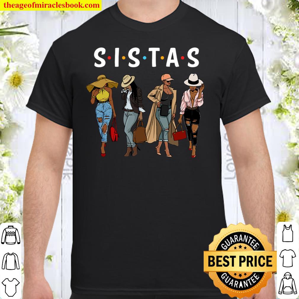Sistas S.i.s.t.a.s limited Shirt, Hoodie, Long Sleeved, SweatShirt Sistas S.i.s.t.a.s limited Shirt, Hoodie, Long Sleeved, SweatShirt