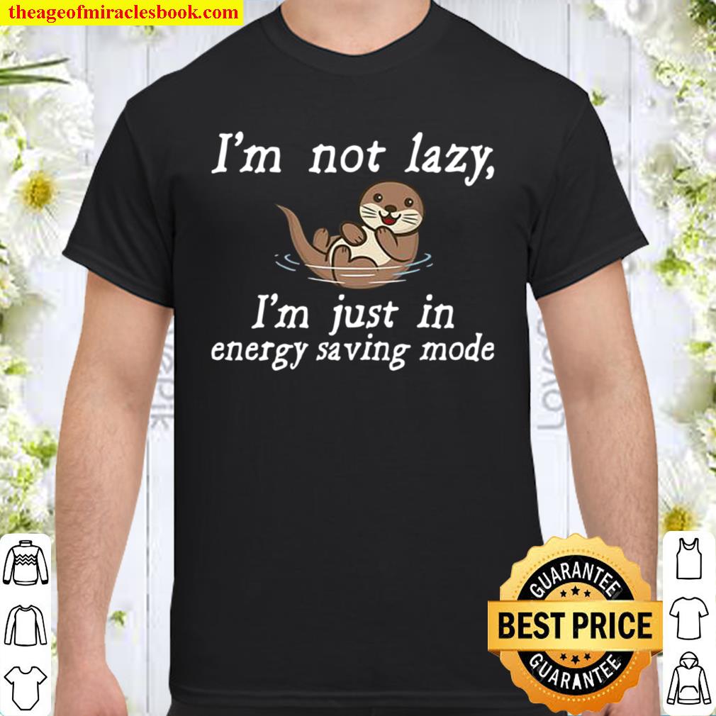 Sloth I’m not lazy i’m just in energy saving mode shirt