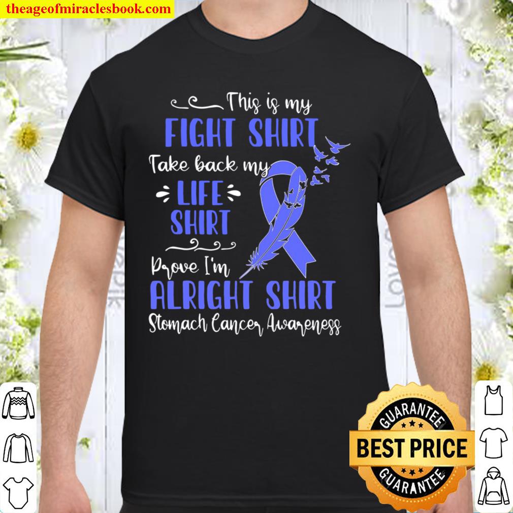 Stomach Cancer Awareness My Fight 2021 Shirt, Hoodie, Long Sleeved, SweatShirt