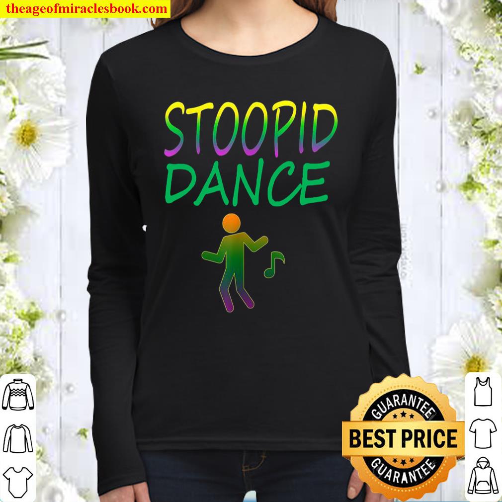 Stoopid Dance Women Long Sleeved