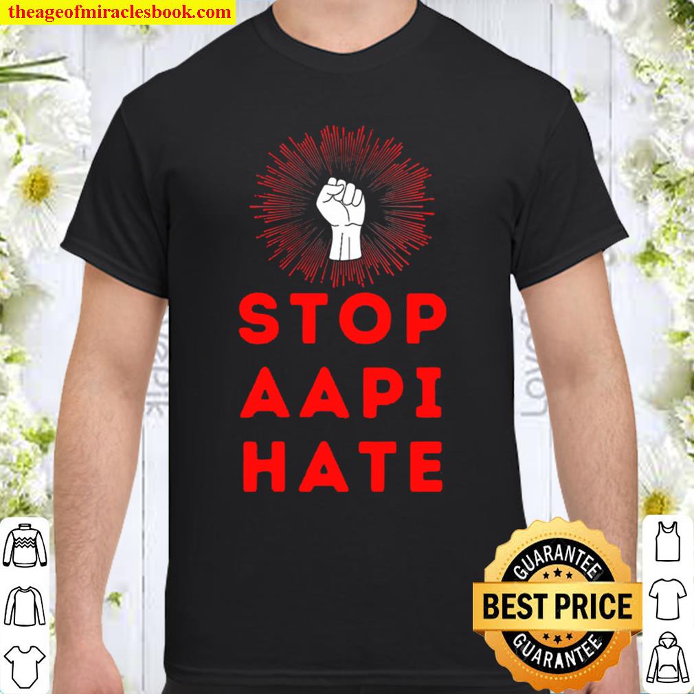 Stop Aapi Hate- Asian American Pacific Islander Lives Matter new Shirt, Hoodie, Long Sleeved, SweatShirt Stop Aapi Hate- Asian American Pacific Islander Lives Matter new Shirt, Hoodie, Long Sleeved, SweatShirt