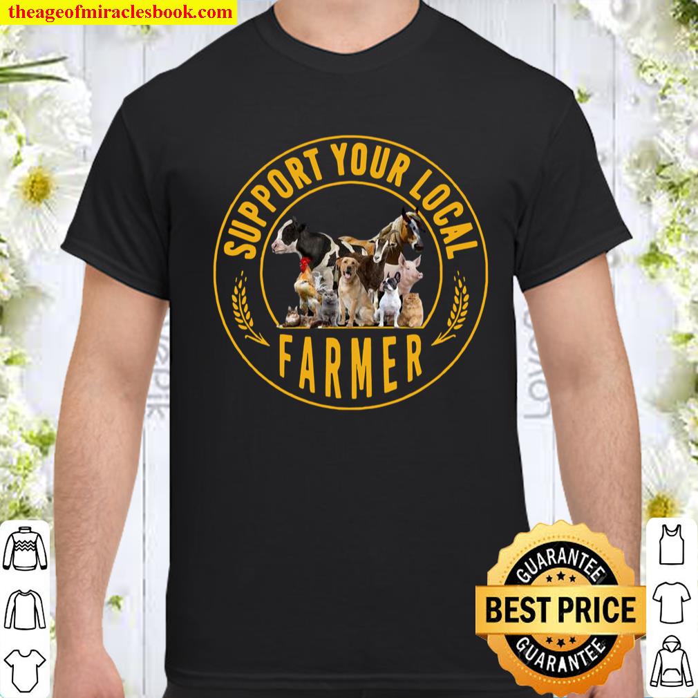 Support Your Local Farmer Animal shirt, hoodie, tank top, sweater