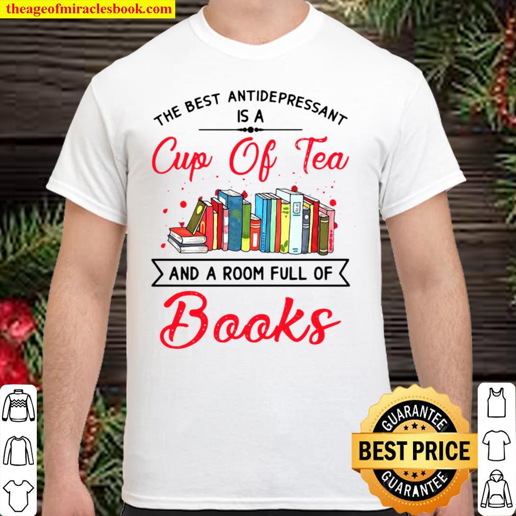 The Best Antidepressant Is A Cup Of Tea And Book new Shirt, Hoodie, Long Sleeved, SweatShirt The Best Antidepressant Is A Cup Of Tea And Book new Shirt, Hoodie, Long Sleeved, SweatShirt