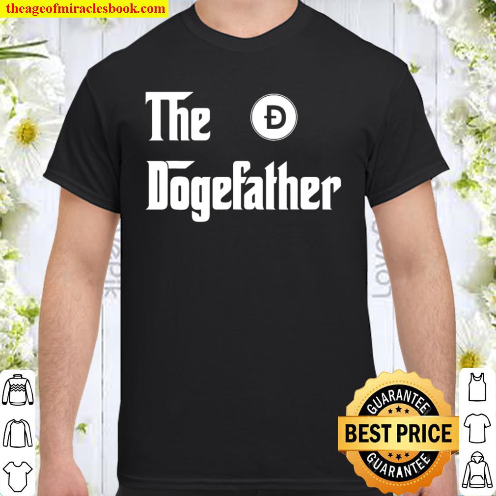The Dogefather Dogecoin Dad Crypto Trader Funny new Shirt, Hoodie, Long Sleeved, SweatShirt The Dogefather Dogecoin Dad Crypto Trader Funny new Shirt, Hoodie, Long Sleeved, SweatShirt