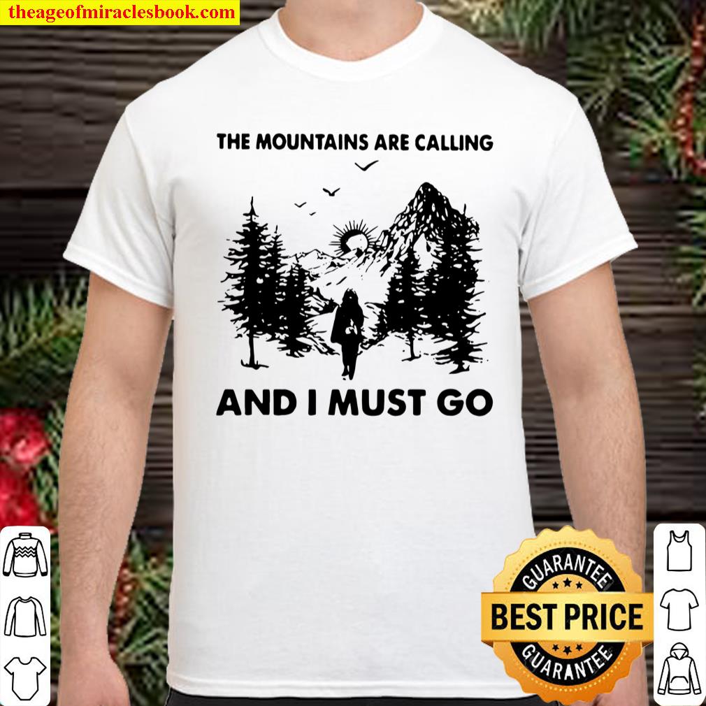 The Mountains Are Calling And I Must Go Forest shirt, hoodie, tank top, sweater The Mountains Are Calling And I Must Go Forest shirt, hoodie, tank top, sweater