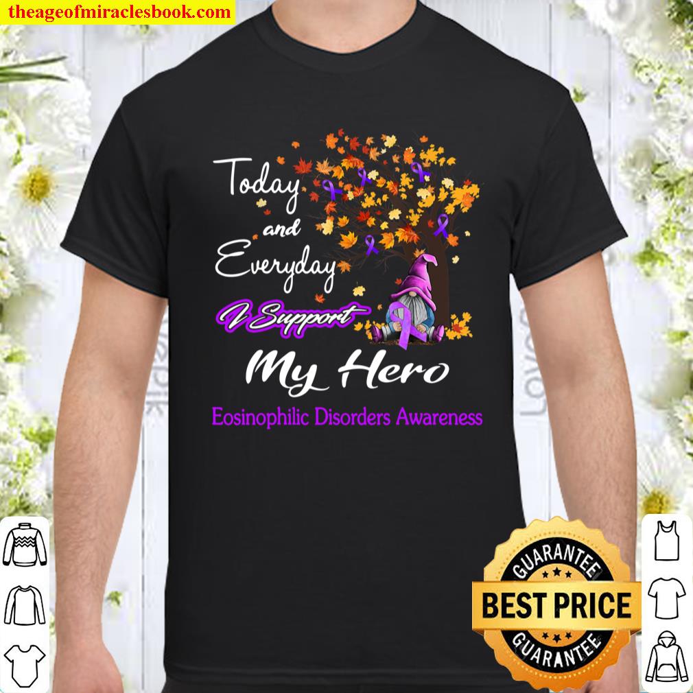 Today and Everyday I Support Eosinophilic Disorders shirt, hoodie, tank top, sweater Today and Everyday I Support Eosinophilic Disorders shirt, hoodie, tank top, sweater