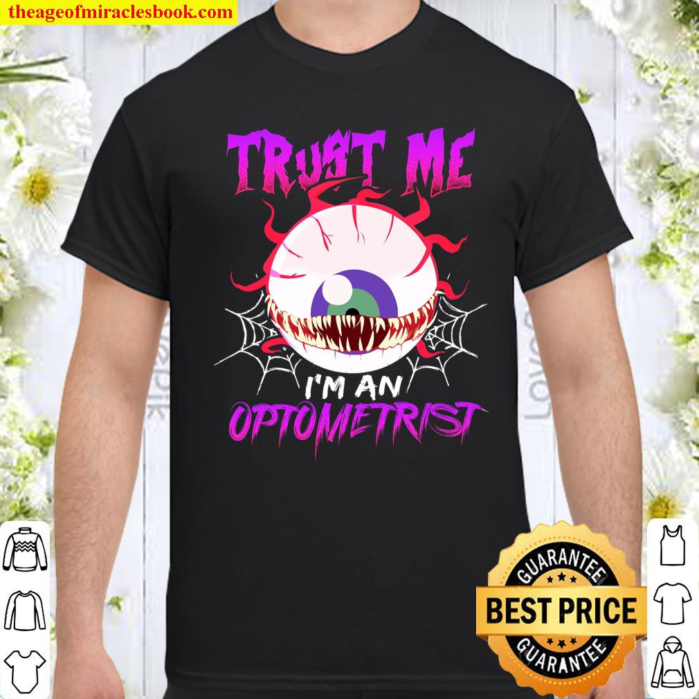 Trust Me I’m An Optometrist shirt, hoodie, tank top, sweater Trust Me I’m An Optometrist shirt, hoodie, tank top, sweater