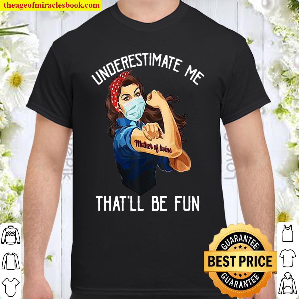 Underestimate me that’ll be fun 2021 Shirt, Hoodie, Long Sleeved, SweatShirt
