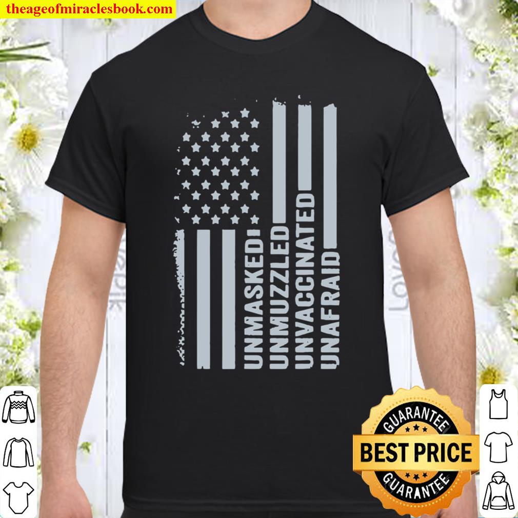 Unmasked unmuzzled unvaccinated unafraid American flag new Shirt, Hoodie, Long Sleeved, SweatShirt Unmasked unmuzzled unvaccinated unafraid American flag new Shirt, Hoodie, Long Sleeved, SweatShirt