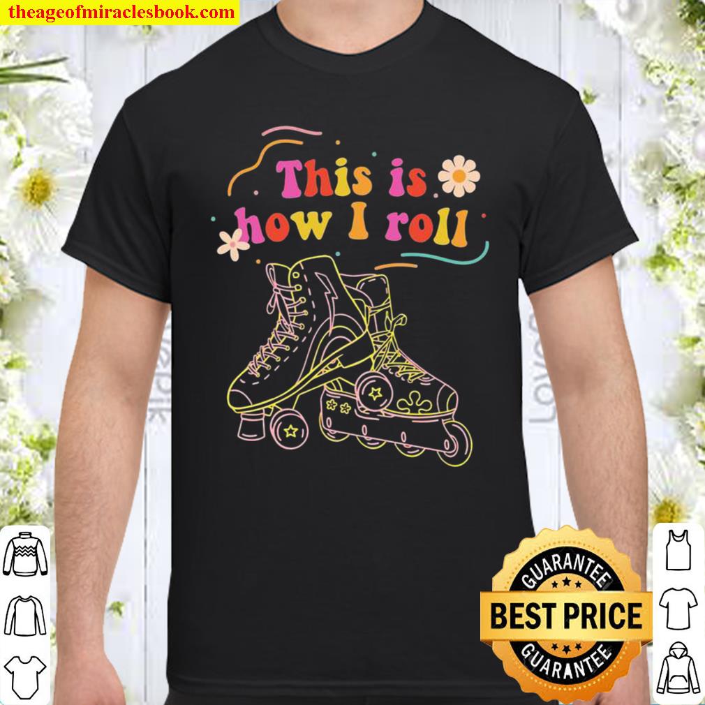 Vintage Rollerblading Inline Skates This Is How I Roll Retro hot Shirt, Hoodie, Long Sleeved, SweatShirt