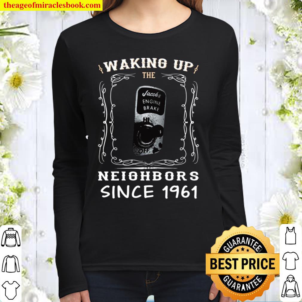 Waking Up The Engine Brake Neighbors Since 1961 Women Long Sleeved