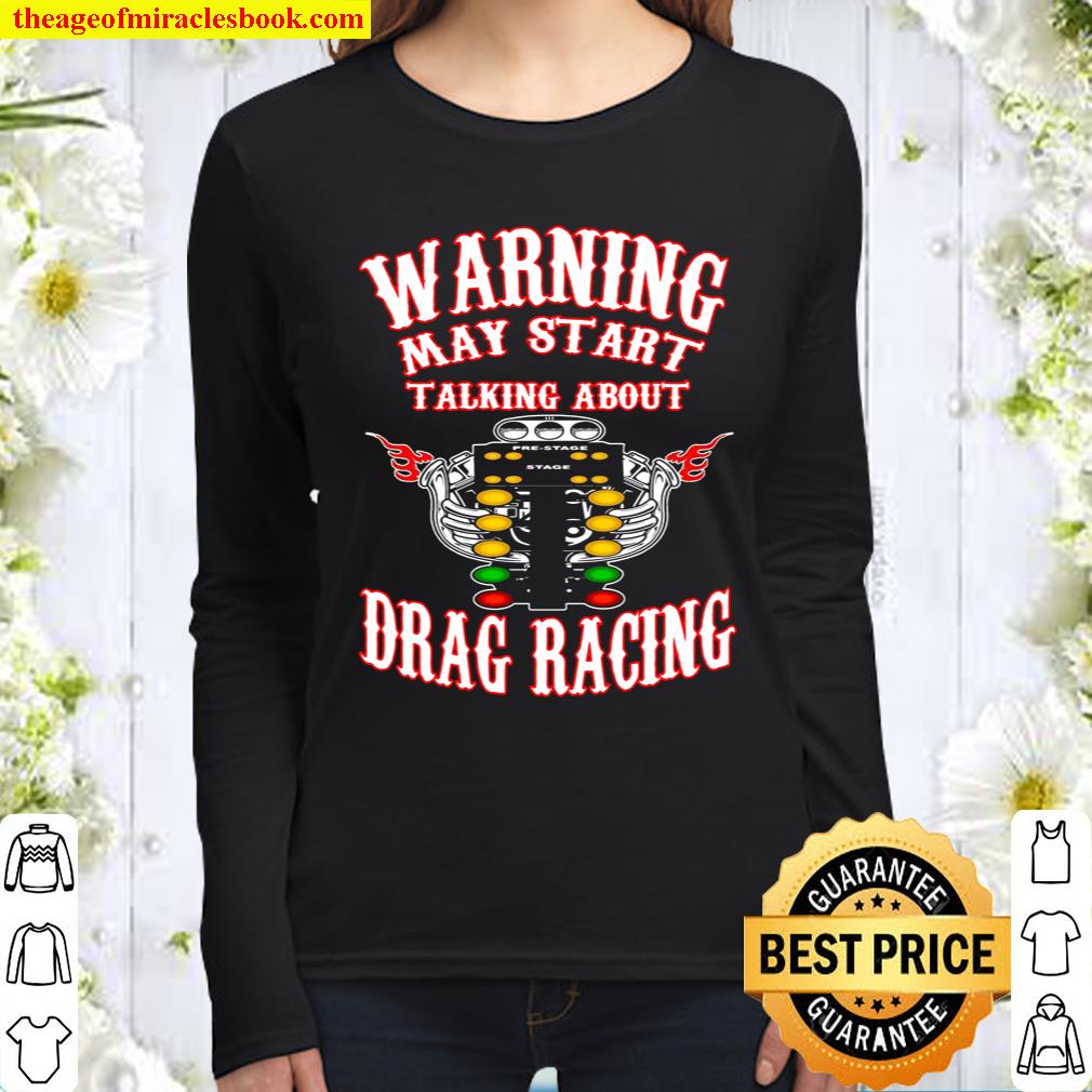 Warning May Start Talking About Drag Racing Women Long Sleeved