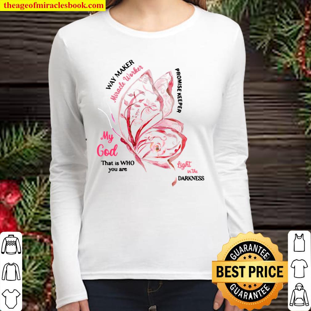 Way Maker Miracle Worker My God That Is Who You Are Women Long Sleeved