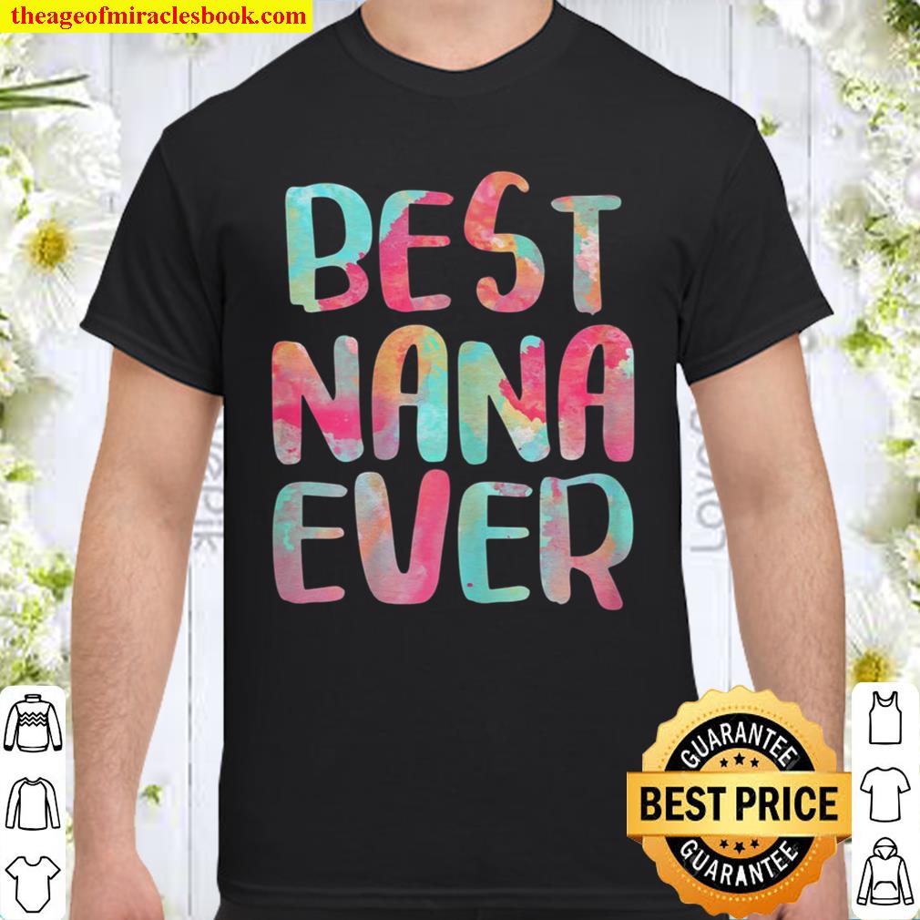 Womens Best Nana Ever Funny Gift 2021 Shirt, Hoodie, Long Sleeved, SweatShirt