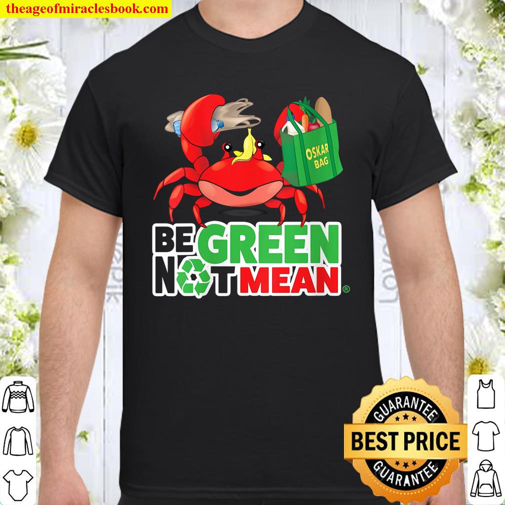 Womens Oskar Be Green Not Mean shirt, hoodie, tank top, sweater Womens Oskar Be Green Not Mean shirt, hoodie, tank top, sweater