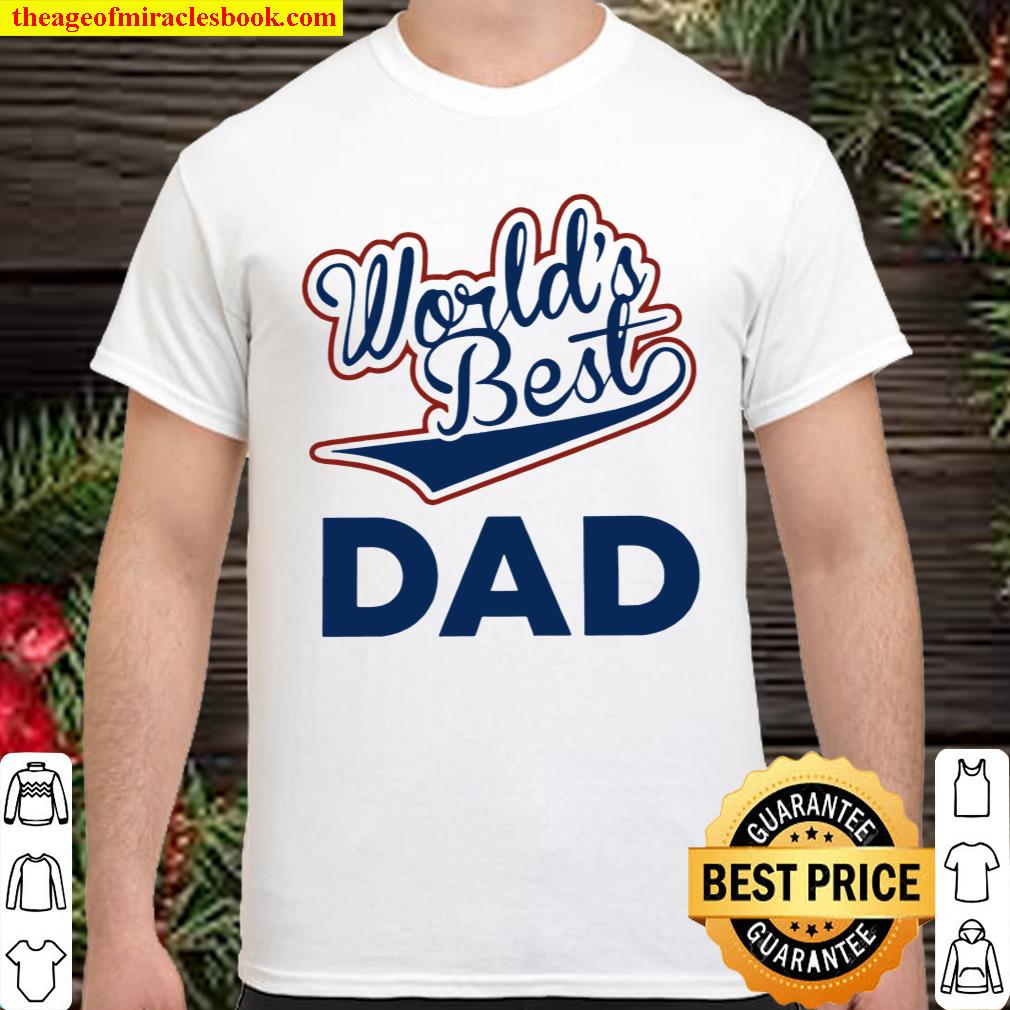 World’s Best Dad shirt, hoodie, tank top, sweater World’s Best Dad shirt, hoodie, tank top, sweater