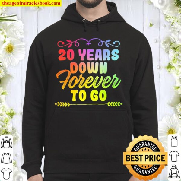20 Years Down Forever To Go Hoodie