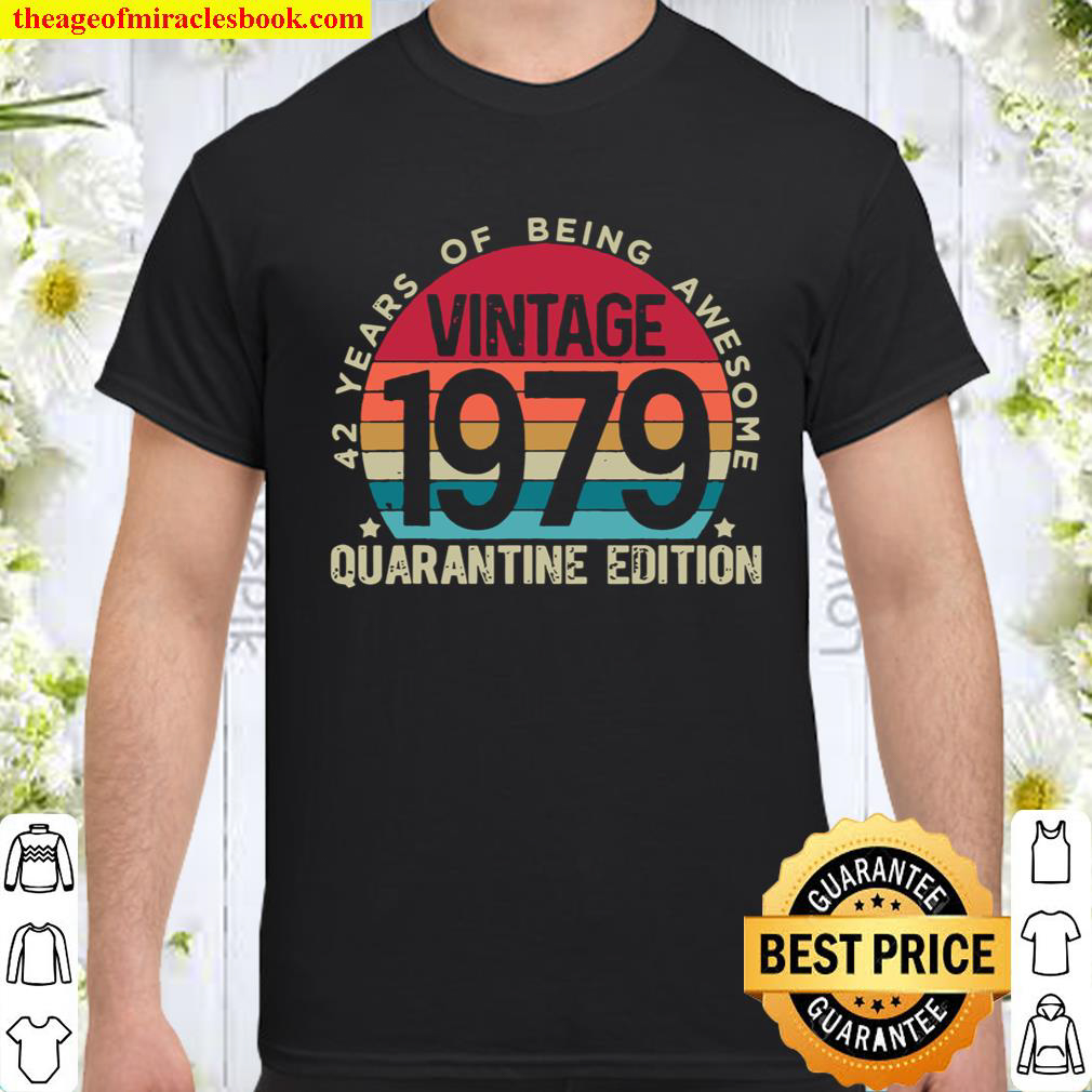 Official 42Nd Birthday Retro Limited Edition 1979 Quarantine Birthday shirt