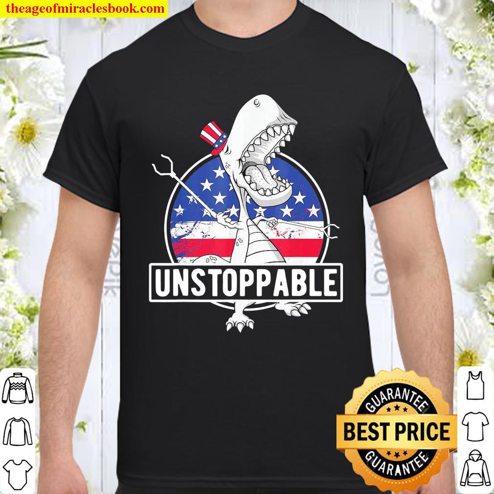 4th Of July Funny Patriotic Unstoppable Dinosaur Shirt 4th Of July Funny Patriotic Unstoppable Dinosaur Shirt