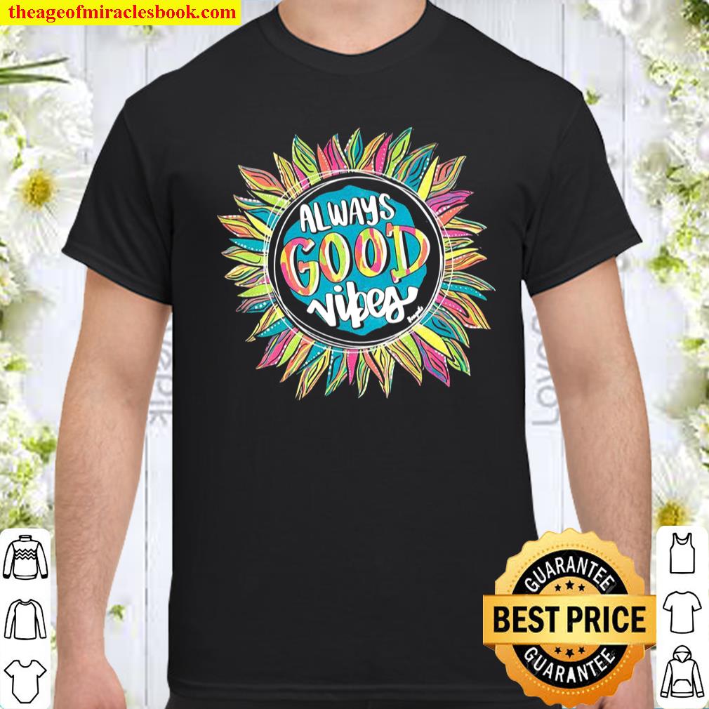 Always Good Vibes shirt