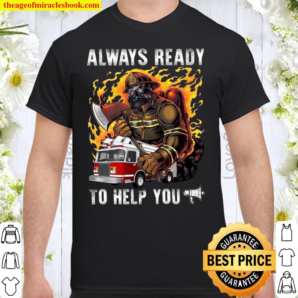 Always Ready To Help You Shirt, Hoodie, Long Sleeved, SweatShirt